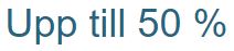 upp till 50%